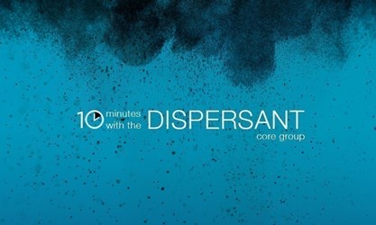 Ten minutes with the Dispersant core group